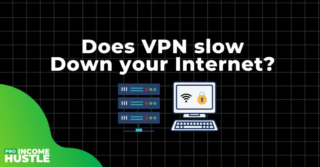 Does VPN slow down your internet